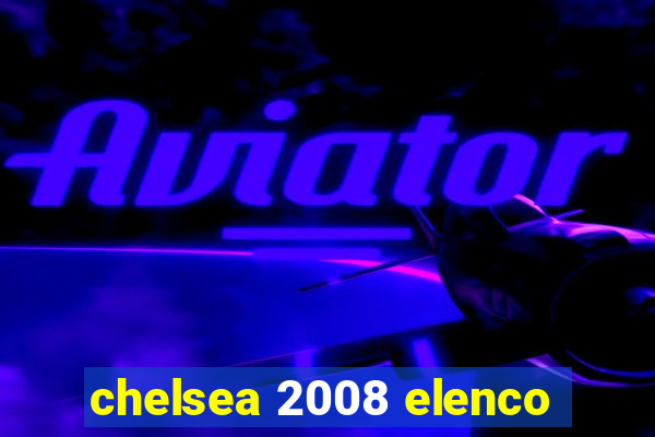 chelsea 2008 elenco